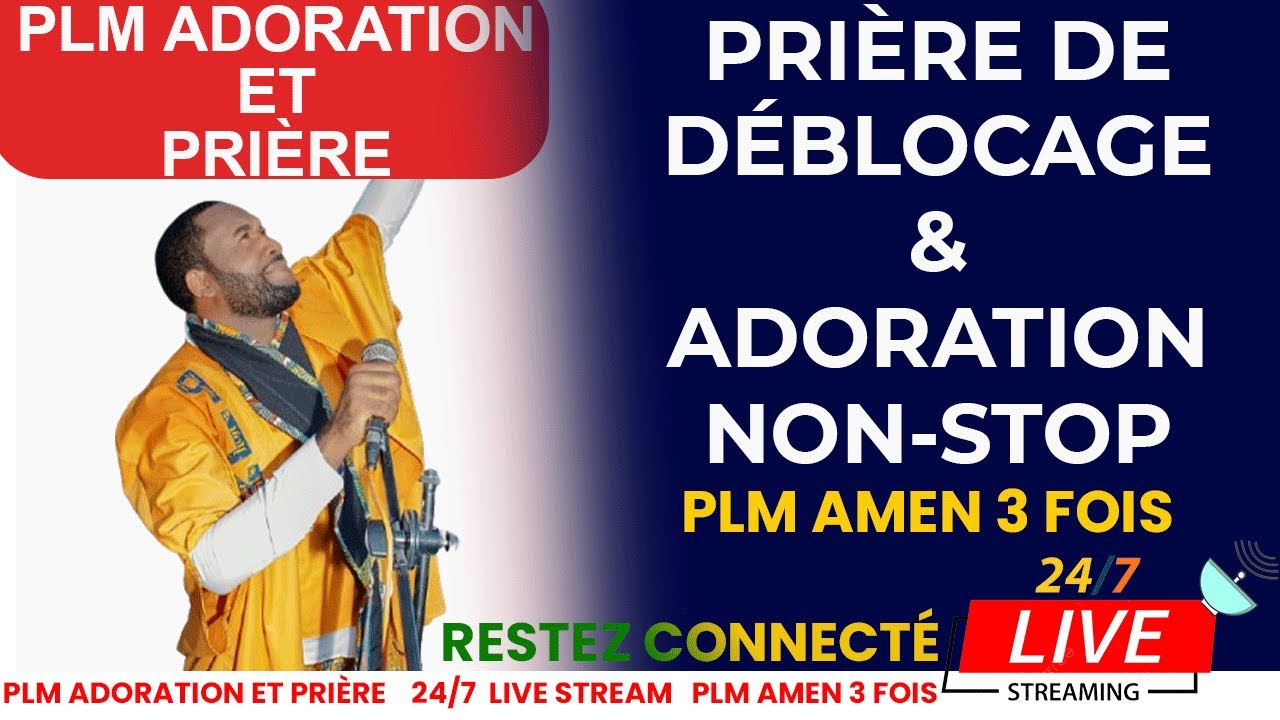 PRIÈRE DE DÉBLOCAGE ET ADORATION NON-STOP AVEC PLM AMEN 3 FOIS