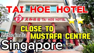 TAI HOE HOTEL SINGAPORE 2024 JUST A STEP AWAY FROM MUSTAFA CENTRE !! BUDGET HOTEL AT   LITTLE INDIA