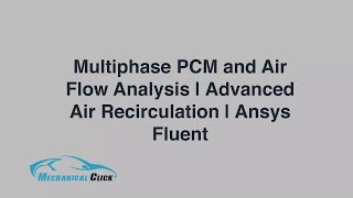 Multiphase PCM and Air Flow Analysis | Advanced Air Recirculation | Ansys Fluent
