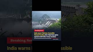 India warns Pakistan of possible Chenab flooding after Salal Dam gates opened #india #pakistan