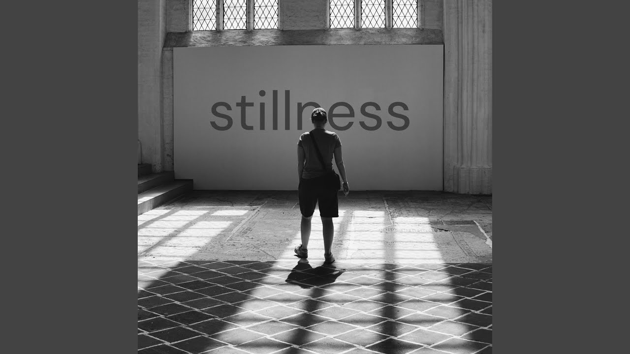Watch stillness on YouTube Watch stillness on YouTube