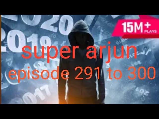 super arjun episode 291 to 300 class=