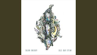 Bizi Bir Ettim - Dilan Balkay