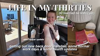 Homeowner Diaries | back door installation, normal work days & my skin cancer update✨
