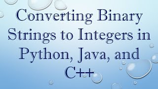 Converting Binary Strings to Integers in Python, Java, and C++