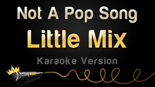 Little Mix - Not A Pop Song (Karaoke Version)