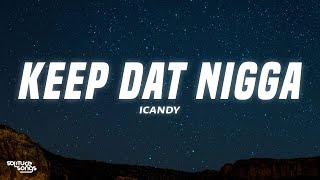 Watch Icandy Keep Dat Nigga video