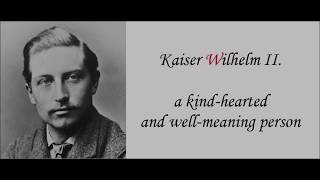 Kaiser Wilhelm II. -  a kind hearted person