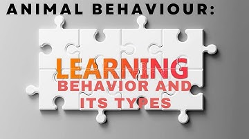 Animal behaviour : Learning behaviour and its type - Imprinting, habituation, sensitization