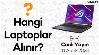 11 Aralık 2023 Laptop Önerileri Ve Soru Cevap Canlı Yayını