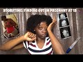 STORYTIME: HOW I FOUND OUT I WAS PREGNANT AT 15🤰🏾| TEEN MOM PART 1