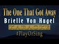 The One That Got Away - Brielle Von Hugel Cover (KARAOKE VERSION)