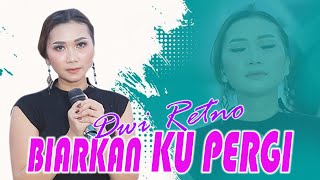 Biarkan Ku Pergi - Dwi Retno - Live Koplo (ARYA SEMESTA)