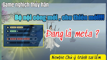 Bộ nội công meta phiên bản 1.1.2 hỏa kim mộc game nghịch thủy hàn | nội công mới cho dps !!!