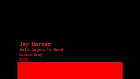 Jay Harker - Bela Lugosi's Dead