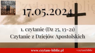 🗓️ 17.05.2024 - 1 CZYT. NA DZIŚ - (Dz 25, 13-21) Czytanie z Dziejów Apostolskich