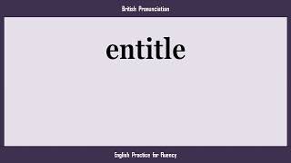 Entitle, How To Say Or Pronounce Entitle In American, British, Australian English