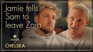 Jamie tells Sam to LEAVE Zara | Made in Chelsea