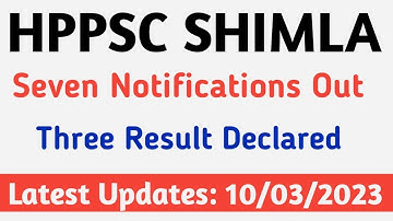 Hppsc Shimla Seven notifications out || 3 Result Declared || 10 March 2023