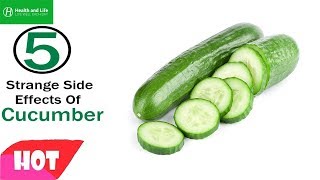 5 Strange Side Effects Of Cucumber | Health and life