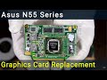 Asus N55SL (N55SF) disassembly and videocard replacement, разборка и замена видеокарты ноутбука