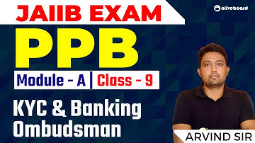JAIIB Exam  | PPB Module A | Class - 9 | KYC & Banking Ombudsman | Arvind Sir