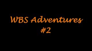 WBS Adventures #2