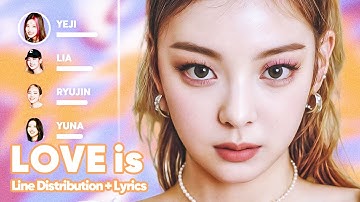 ITZY - LOVE is (Line Distribution + Lyrics Karaoke) PATREON REQUESTED