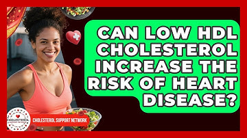 Can Low HDL Cholesterol Increase the Risk of Heart Disease? - Cholesterol Support Network