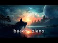 Beautiful piano melodies with gentle beach ambience  sleep  relaxation music
