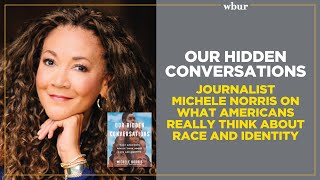 Our Hidden Conversations: Michele Norris on race and identity