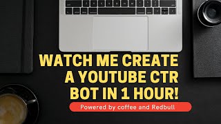 Создание CTR-бота для YouTube менее чем за час!