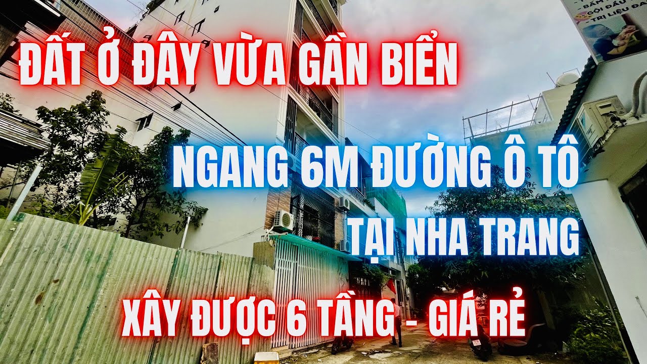 Trời ơi đất ở đây vừa gần biển đường ô tô ngang 6m xây được 6 tầng giá rẻ | nhà đất nha trang