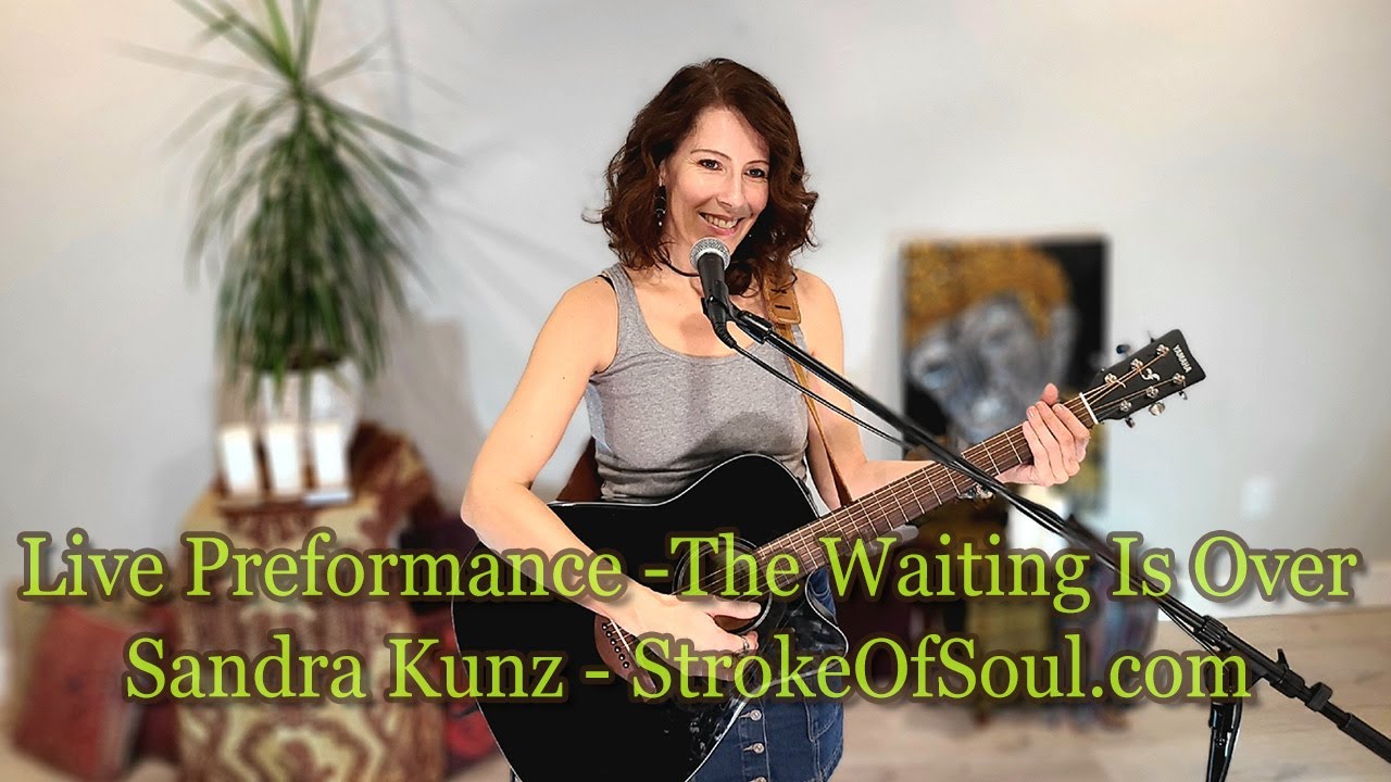 Live Performance The Waiting Is Over Sandra Kunz Youtube 