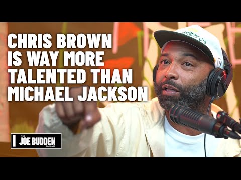 Joe Budden Claims &Quot;Chris Brown Is Way More Talented Than Michael Jackson&Quot;