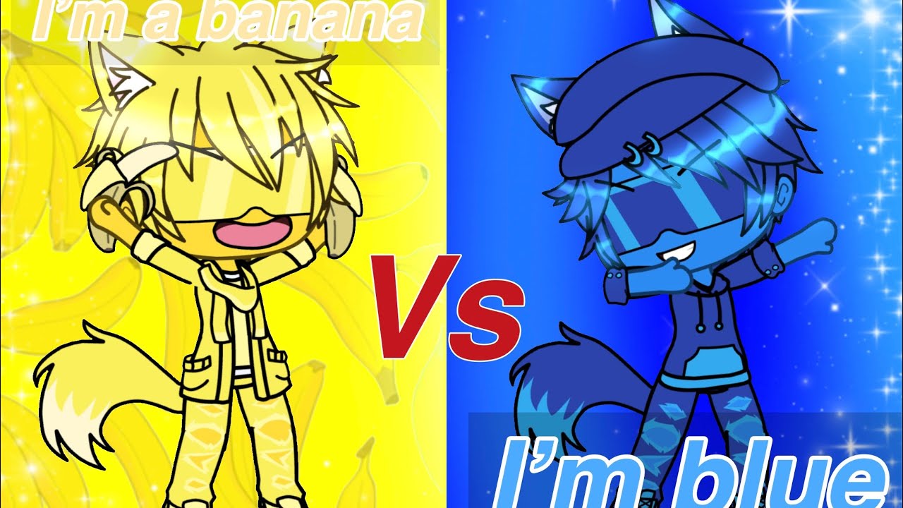 I'm a banana vs. I'm blue | Gacha Life