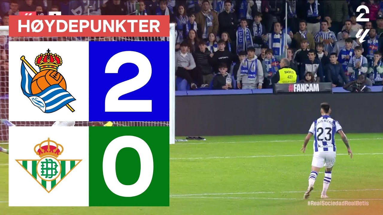 Real Sociedad 2 - 0 Real Betis - Høydepunkter - YouTube