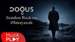 Doğuş - Senden Başkası Olmayacak 