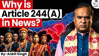 Why is Article 244A in the News? | Assam's Autonomous State Demand | By Ankit Singh