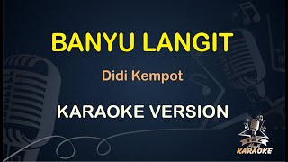 BANYU LANGIT KARAOKE KOPLO || Didi Kempot ( Karaoke ) Dangdut || Koplo HD Audio