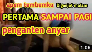 Apem tembemku di genjot Sampai pagi