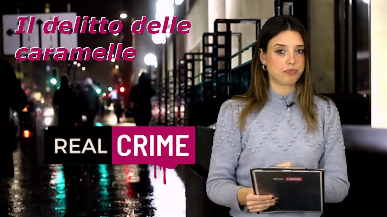 Real Crime - puntata 85 - il delitto delle caramelle