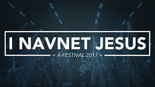 I Navnet Jesus // Å-festival 2017 - WorshipToday