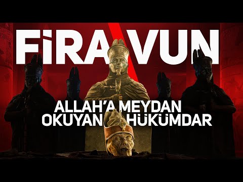 Firavun - Allah&rsquo;a Meydan Okuyan Hükümdar!