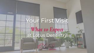 Your First Visit | What to Expect at Lotus Dentistry