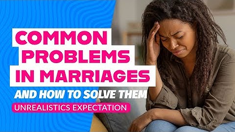 Common Problems In Marriages And How To Avoid Them - Unrealistic Expectations #love #marriage