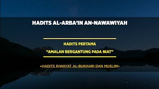 BACAAN MERDU ≡ HADITS AL-ARBA'IN AN-NAWAWIYAH≈1 | Hadits Arba'in Ke-1 Dan Artinya