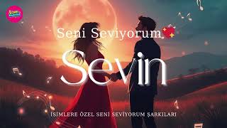 Sevin İçin Seni Seviyorum ❤️ Sevin’e Özel Duygusal Aşk Şarkısı