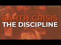 Earth Crisis - The Discipline (Official Audio)