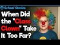 Class Clowns That Took It Way Too Far | School Stories #17
